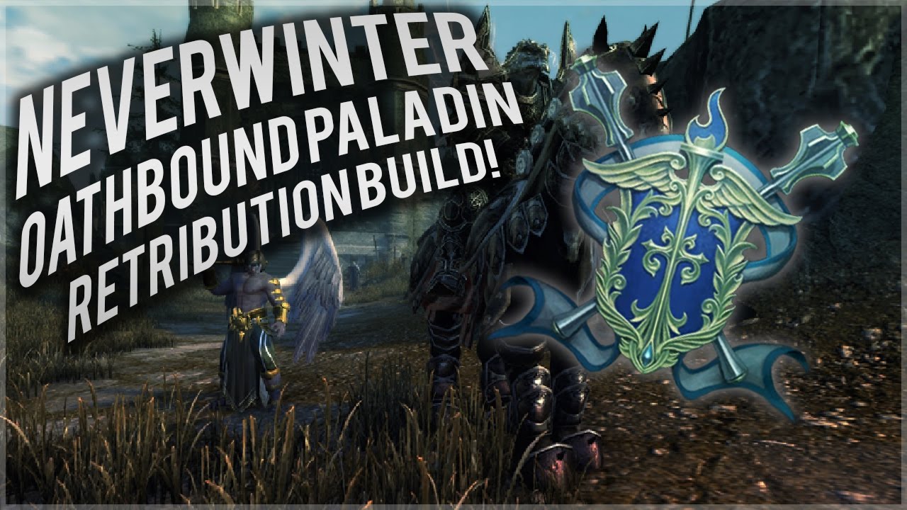 Neverwinter: Oathbound Paladin RETRIBUTION Build (mod 10.5)