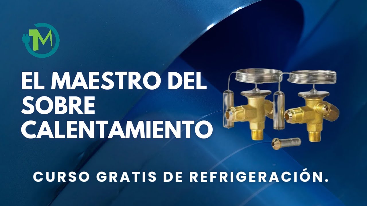 Curso Gratis de Refrigeración: Lo Que No Sabías de las Válvulas de Expansión. Curso Completo.