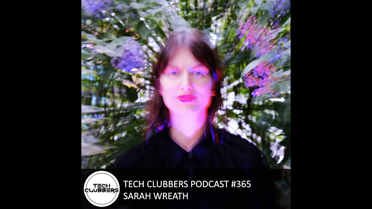 Sarah Wreath - Tech Clubbers Podcast #365