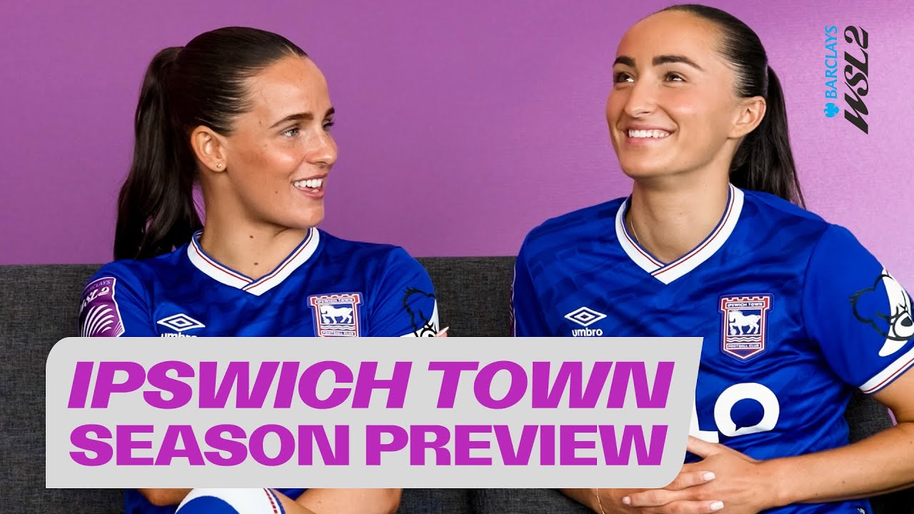 Ipswich Town Season Preview | Ed Sheeran Surprise & New Barclays WSL2 Journey!