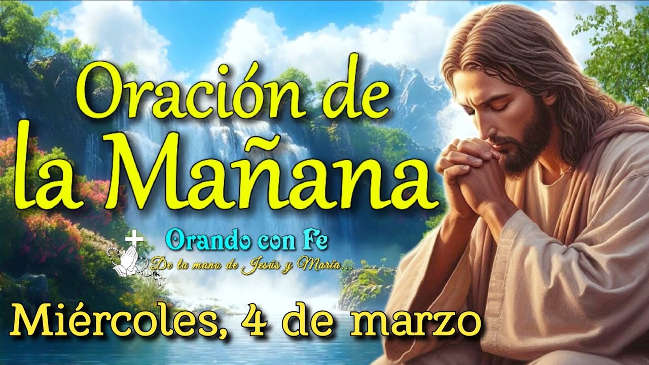 Oración de la Mañana: Inicia tu Día con Dios | Miércoles 4 de marzo 2026.