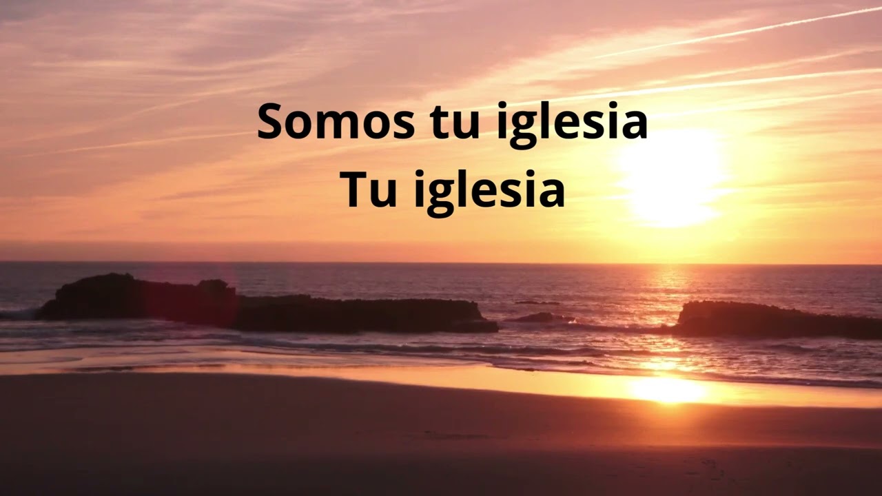 SOMOS TU IGLESIA - GENERACIÓN 12 - LETRA
