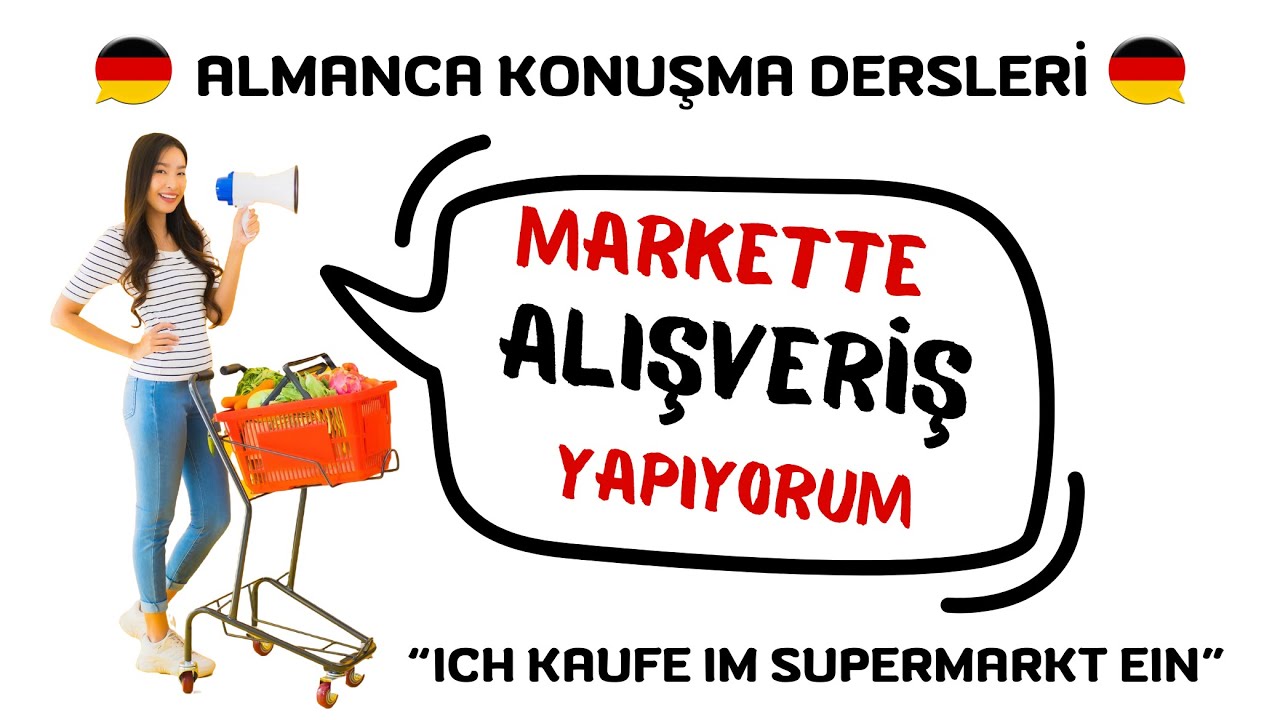 KONUŞMA DERSLERİ 1: Almanca Süpermarkette Alışveriş Yapıyorum