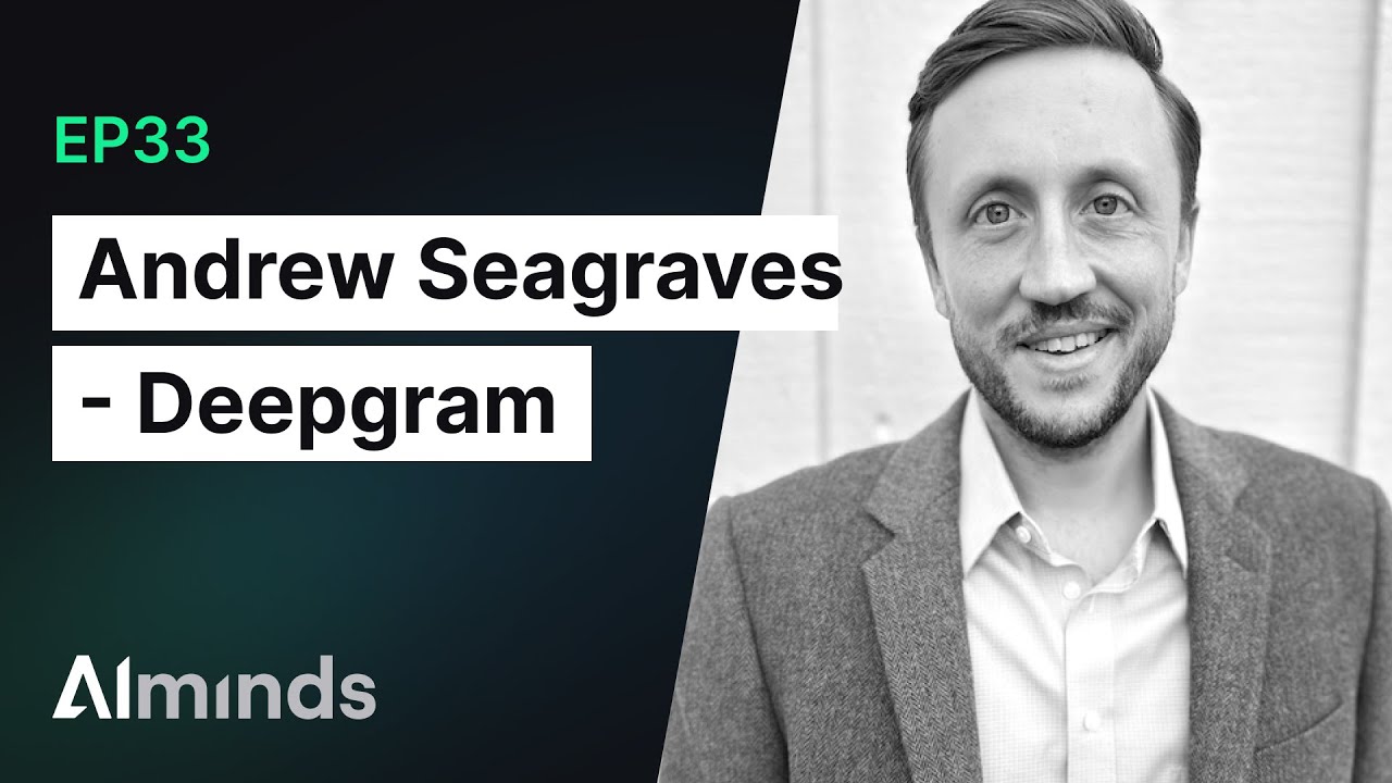 Andrew Seagraves, VP of Research at Deepgram | AIMinds #033