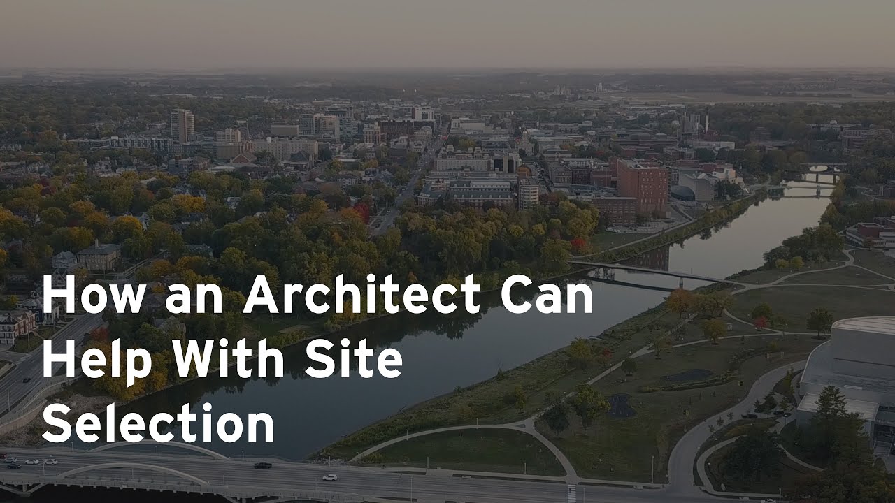 How an Architect Can Help with Site Selection