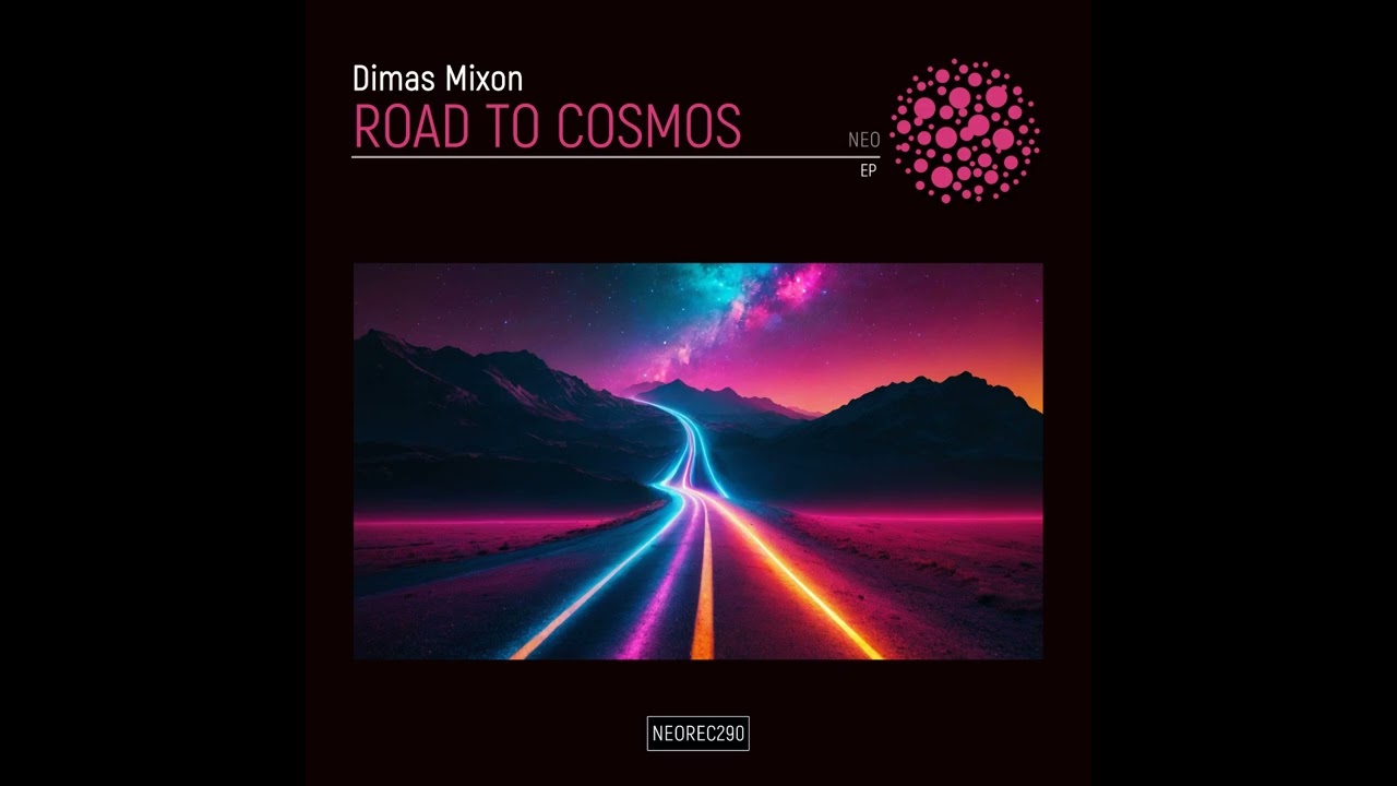 🎵Dimas Mixon - Road To Cosmos EP | NEO