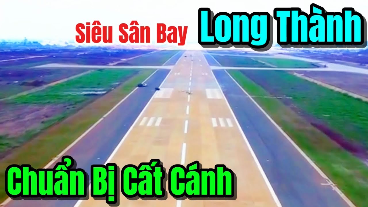 Cập Nhật Những Hình Ảnh Mới Nhất Tại Sân Bay Long Thành Chuẩn Bị Đón Chuyến Bay Đầu Tiên