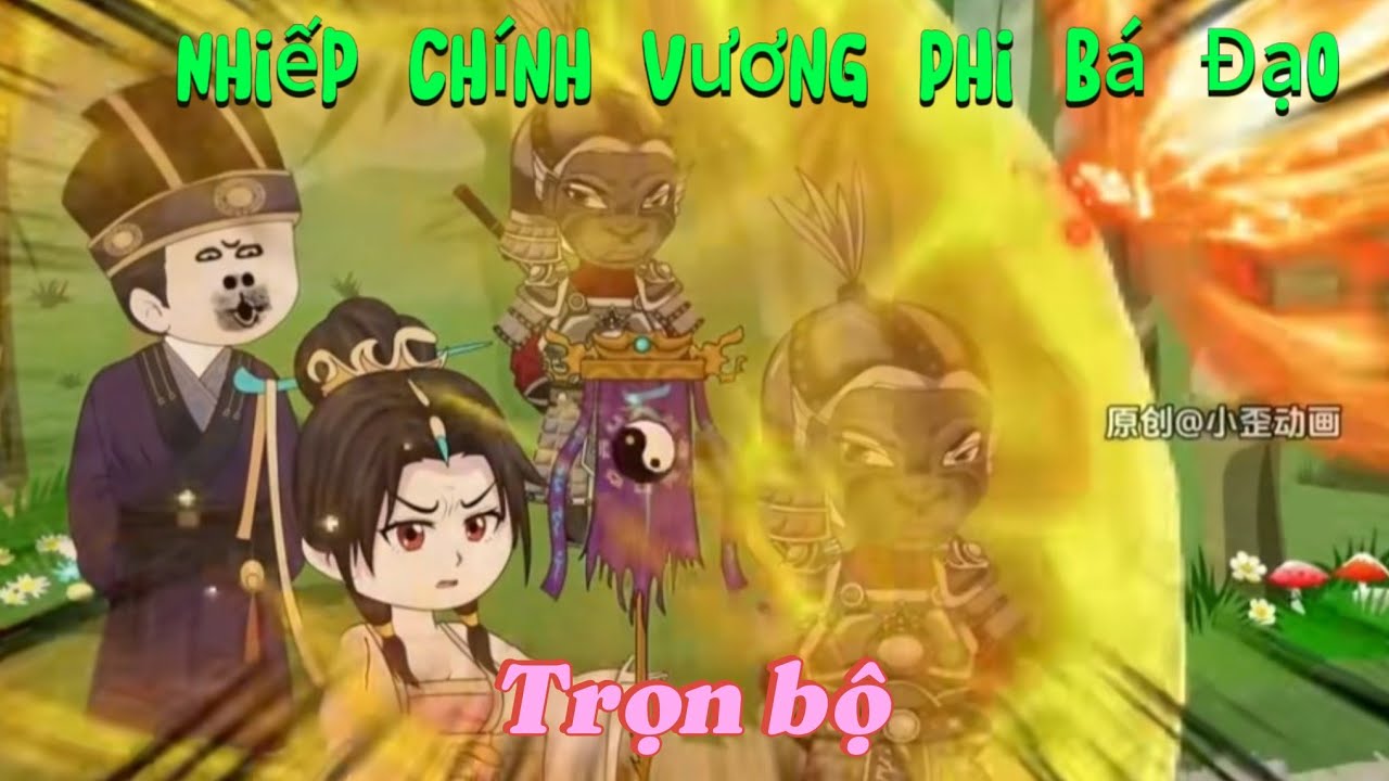 [ Trọn bộ có kết ] NHIẾP CHÍNH VƯƠNG PHI BÁ ĐẠO
