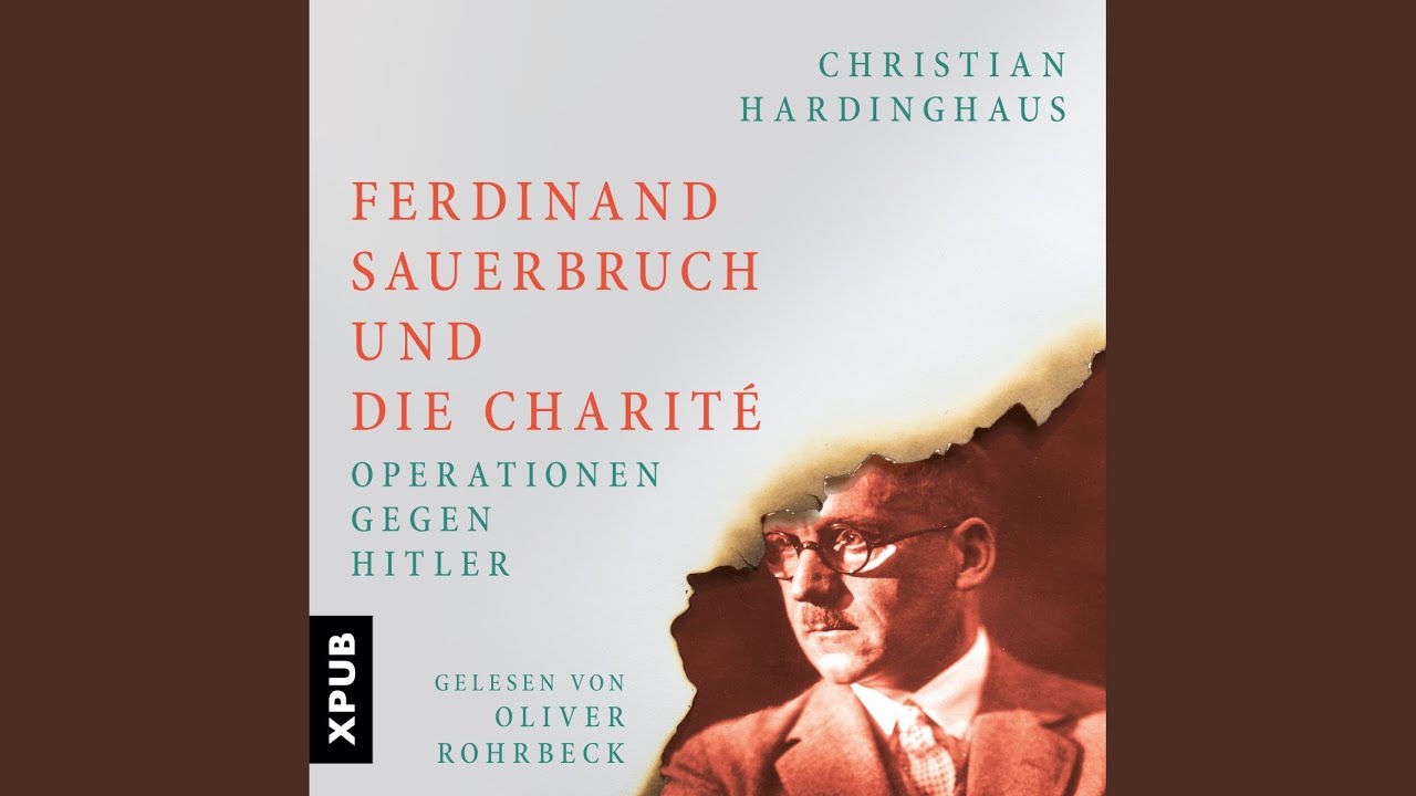 Kapitel 64.2 - Ferdinand Sauerbruch und die Charit&eacute;