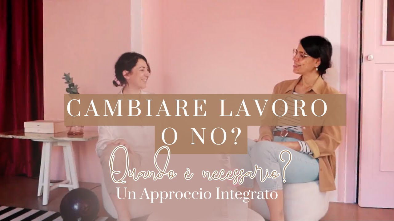 Lavoro Noioso? Cambiare LAVORO o no? Quando è NECESSARIO? | Un Approccio Integrato