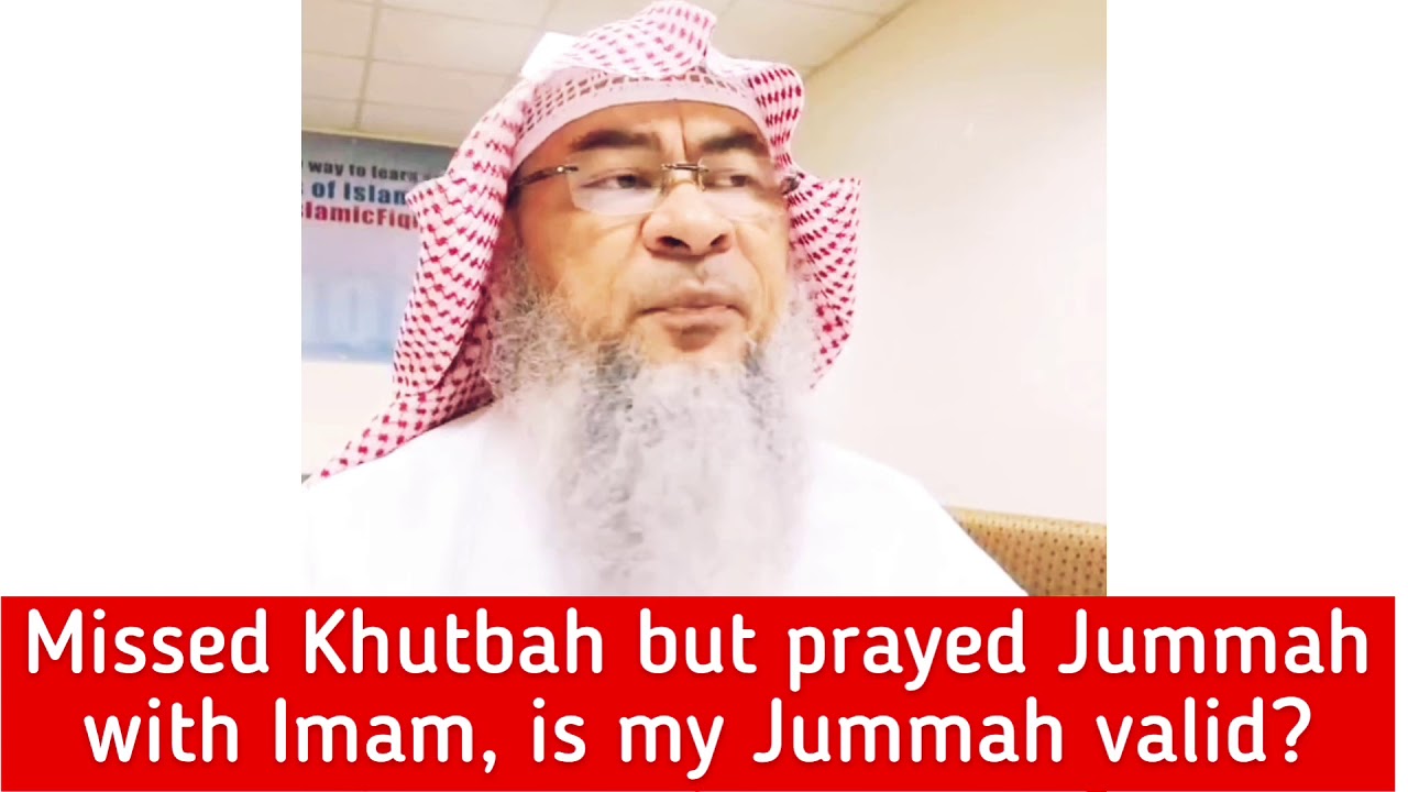 Missed the Khutbah but prayed Jummah with the imam, is my Friday prayer valid? - Assim al hakeem
