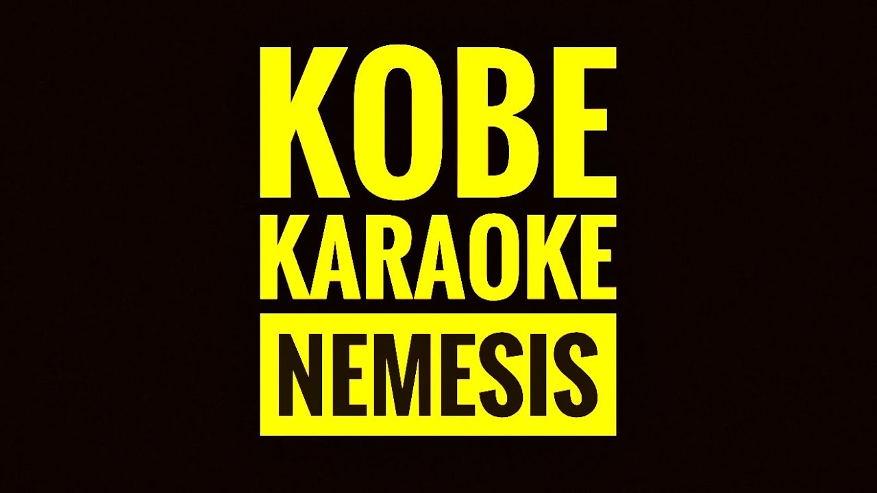 Kobe - Karaoke - NEMESIS [high quality]
