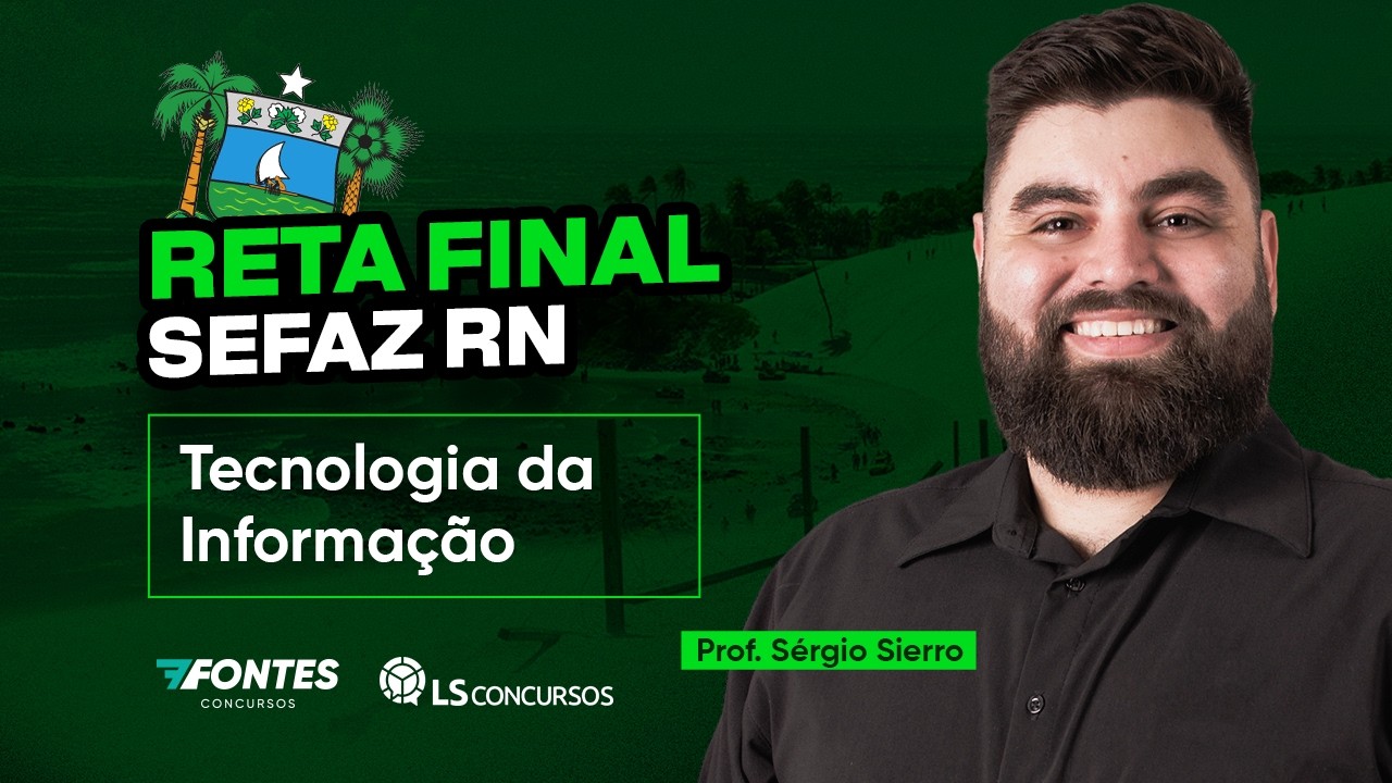 RETA FINAL SEFAZ RN | Tecnologia da Informação | Prof. Sérgio Sierro