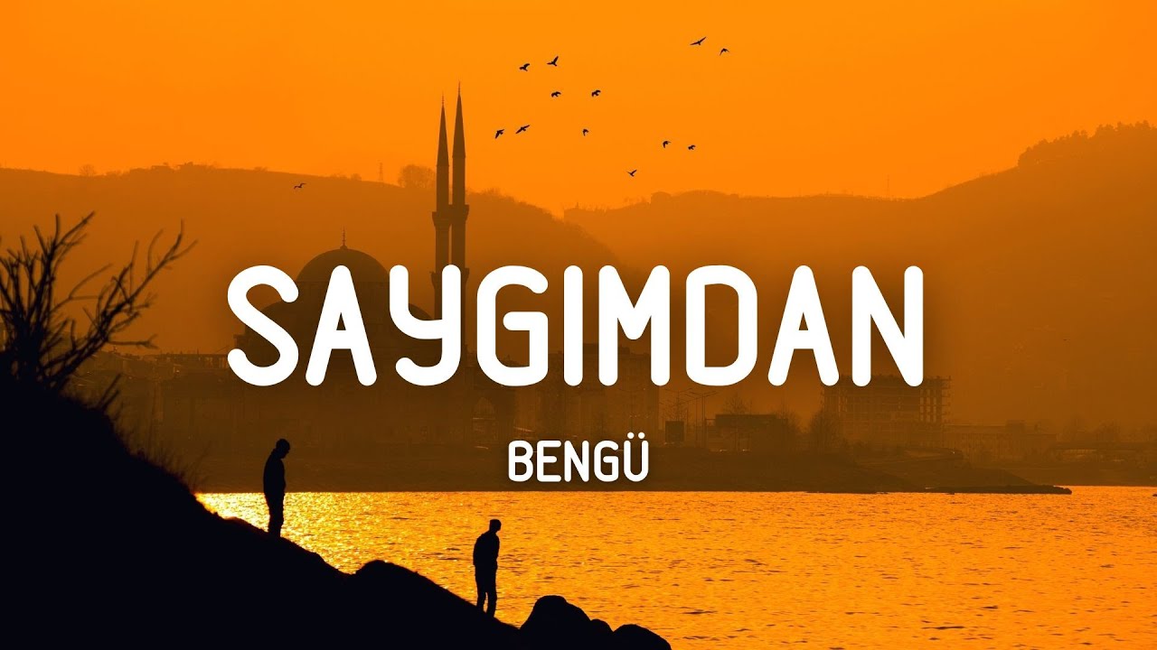Beng&uuml; - Saygımdan (S&ouml;zleri/Lyrics)