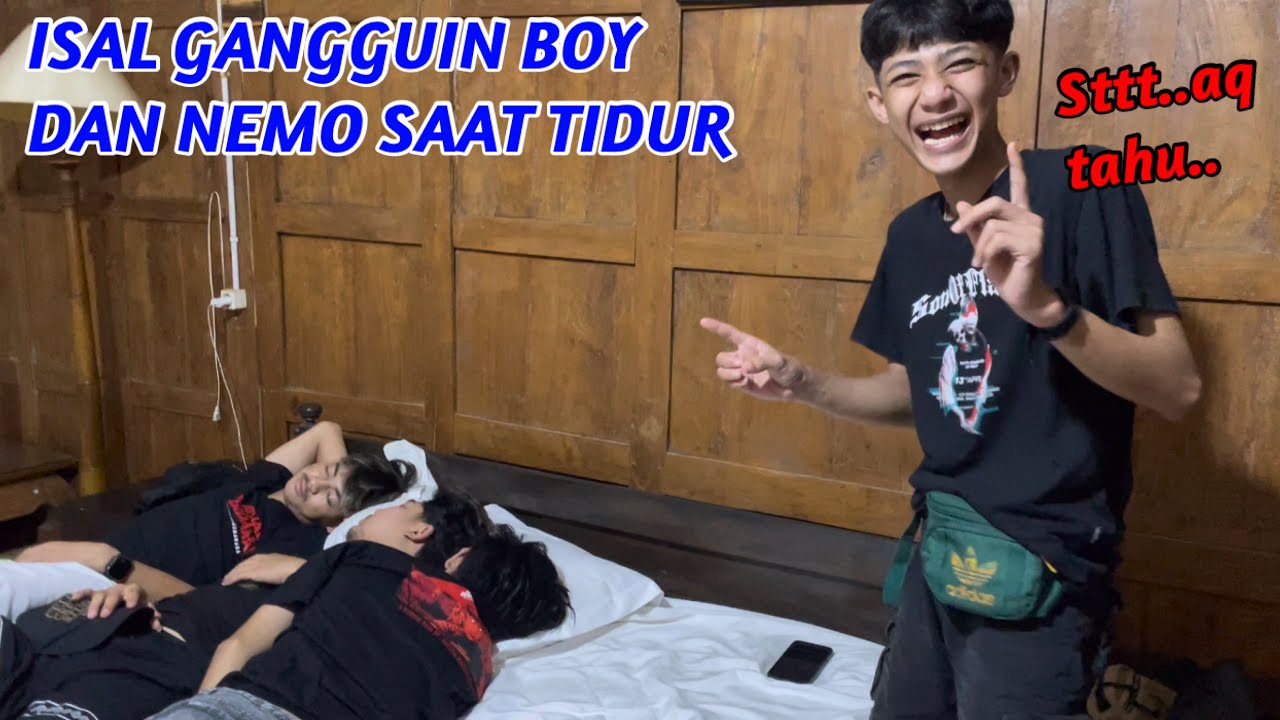 KELAKUAN ISAL GANGGUIN BOY DAN NEMO SAAT TIDUR