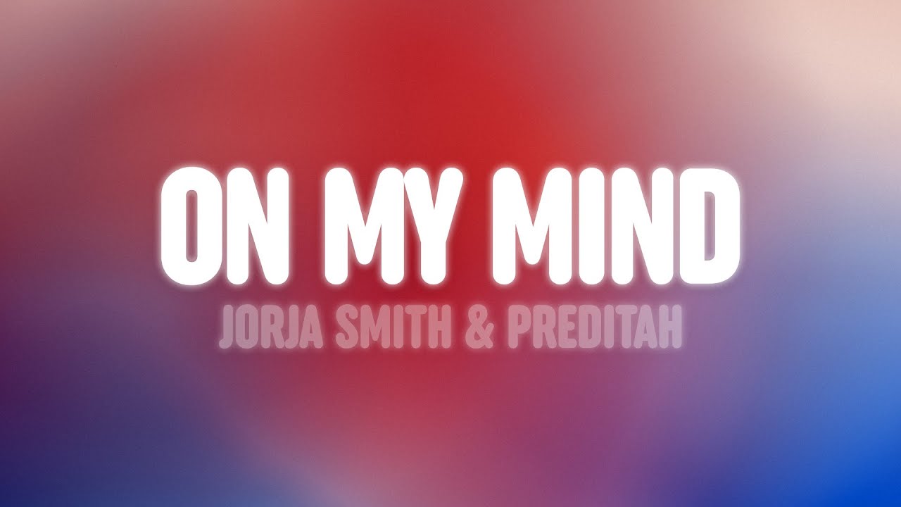 Jorja Smith & Preditah - On My Mind (Lyrics)