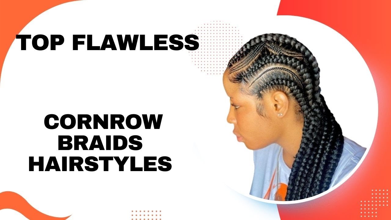 Top Flawless Cornrow Braids Hairstyles for Black Women | Must-Try Braids in 2024 #CornrowBraids