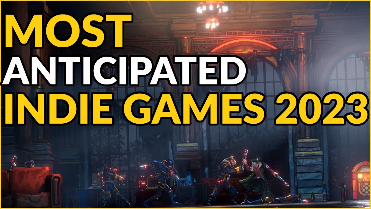 Most Anticipated Indie Games 2023
