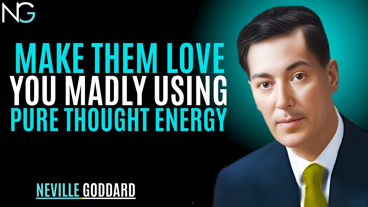 MAKE THEM LOVE YOU MADLY USING PURE THOUGHT ENERGY | Neville Goddard | BEST MOTIVATIONAL SPEECH