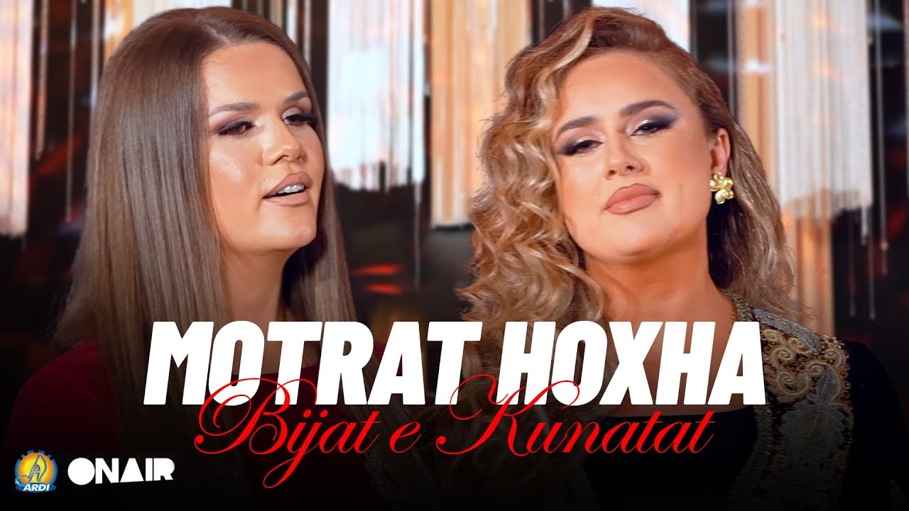 Motrat Hoxha - Bijat e Kunatat