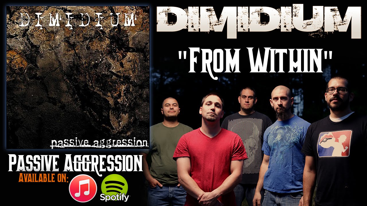 Dimidium - FROM WITHIN from Passive Aggression