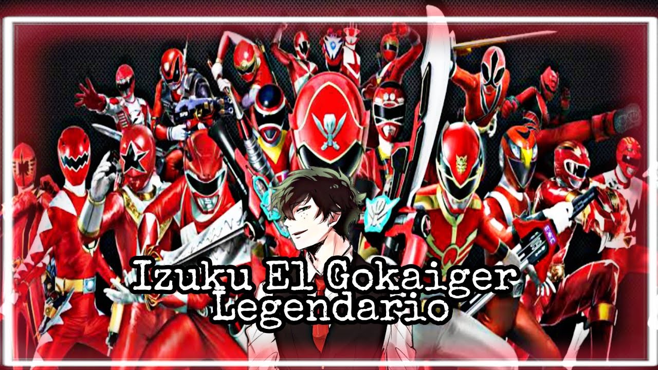 Izuku El Gokaiger Legendario (Izukuxmomo) Capitulo 1 Es hora de ser legendario