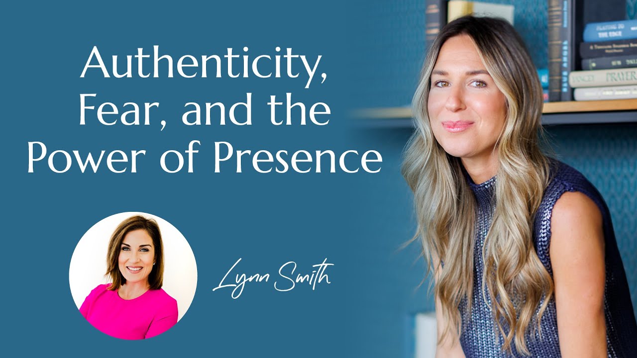 Authenticity, Fear, and the Power of Presence with Lynn Smith