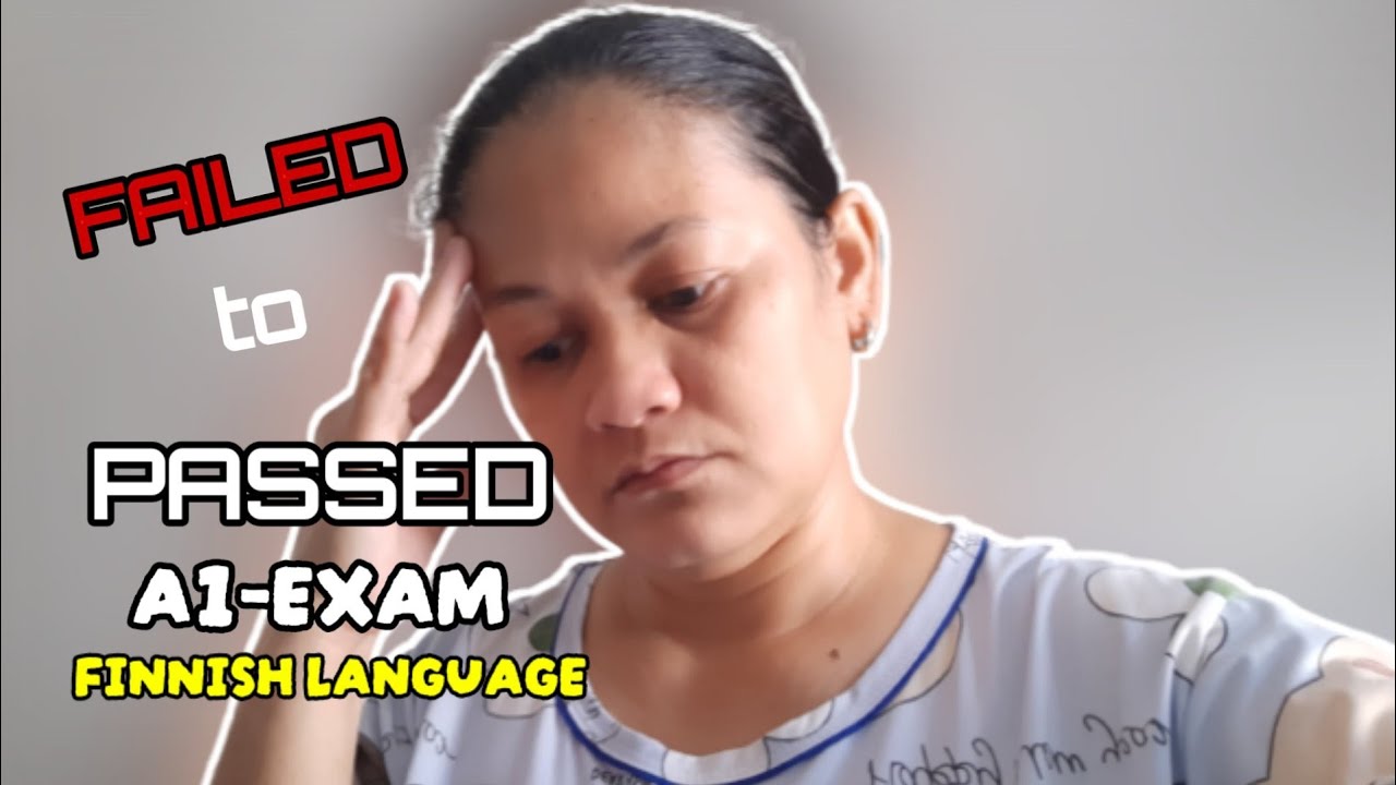 FAILED TO PASSED MY A1- EXAM finnish language