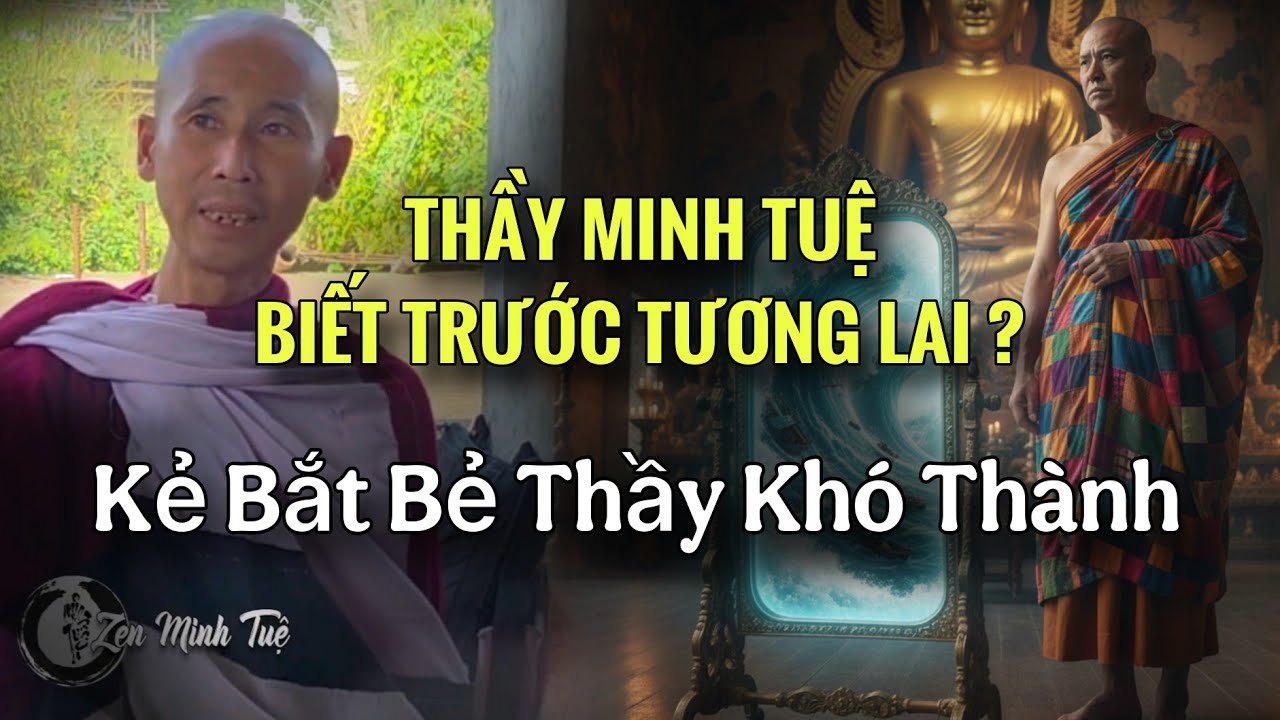 Thầy Minh Tuệ trả lời: 'Tiên tri' hay 'biết trước tương lai' để không bị bắt bẻ giả-thật?