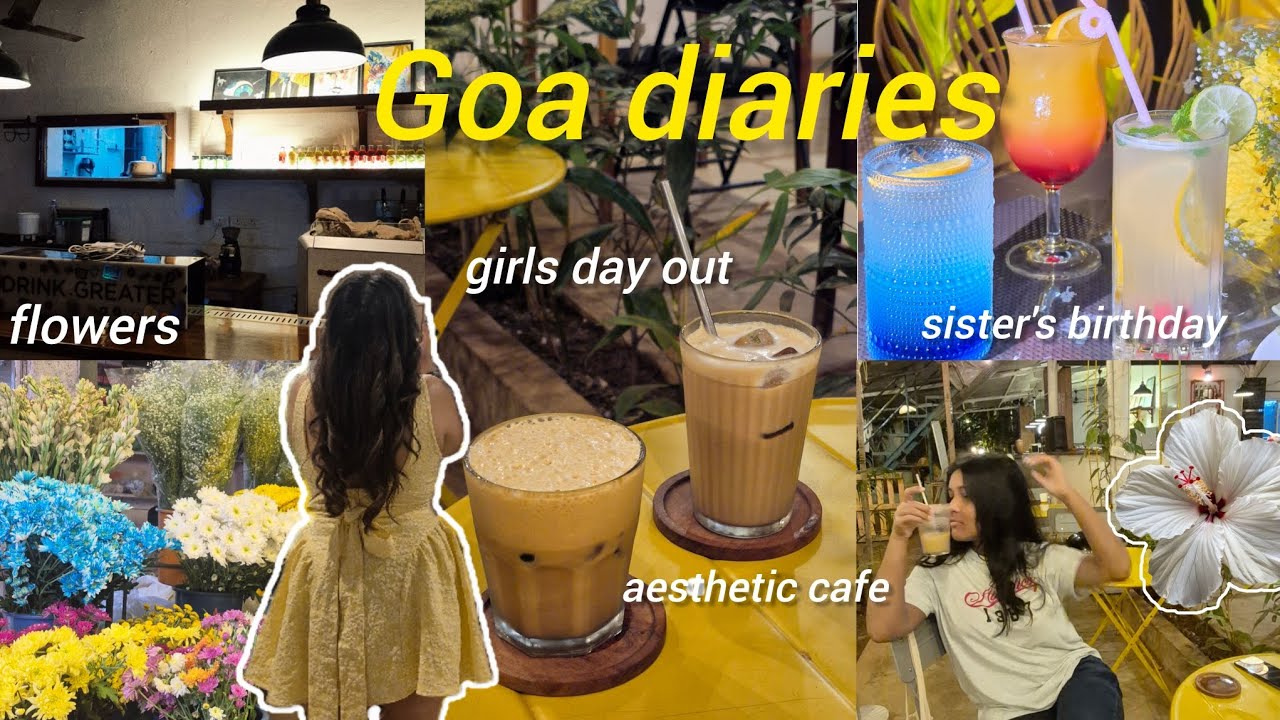 Celebrating my sister's birthday in Goa | getting coffee, flowers, dinner, etc 🌻