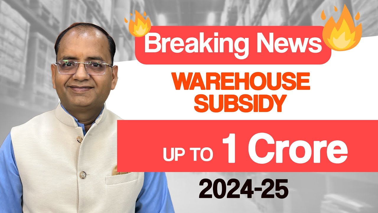 🔥BIG UPDATE🔥 Warehouse Subsidy Scheme 2024-25 | Now Doubled Subsidy for Warehousing Projects!