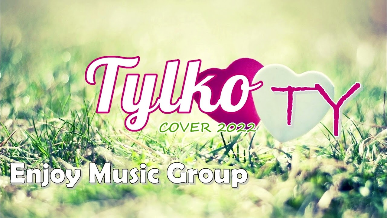 EnJoy Music Group - TYLKO TY 2022 (z rep. Boys)