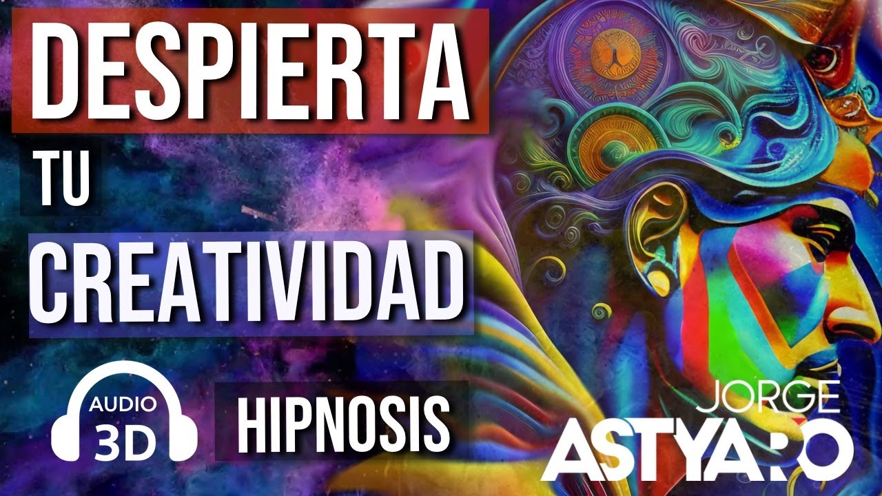 Ser más CREATIVO con HIPNOSIS (Jorge Astyaro)