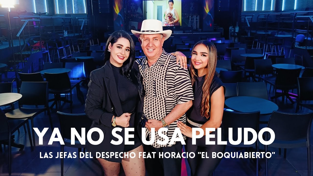 Ya No Se Usa Peludo - Horacio El Boquiabierto y Las Jefas del Despecho (Vídeo Oficial)