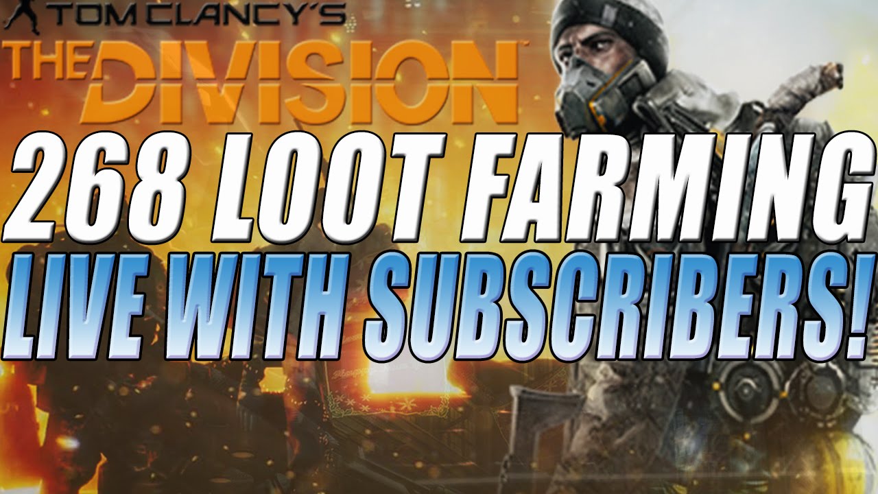 The Division - Live Loot Farming With Subscribers! Bathing In 229's & 268's!
