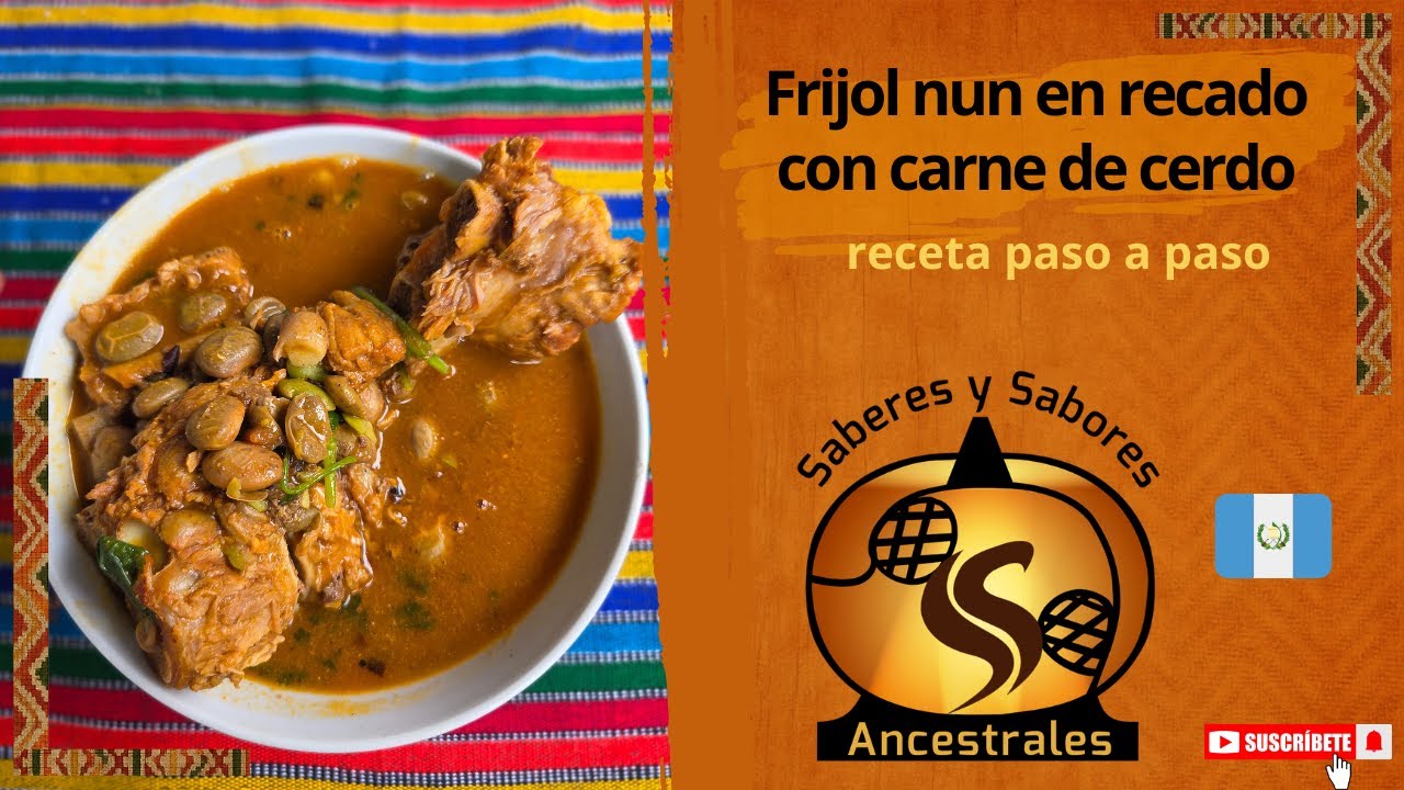 Frijol tierno blanco (NUN) en recado con cerdo | Receta ancestral de Cobán