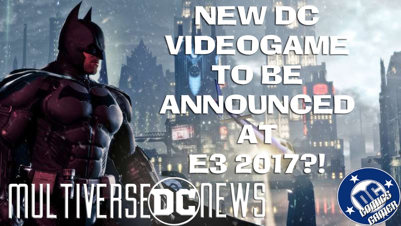 New DC Game To Be Announced At E3 2017?!