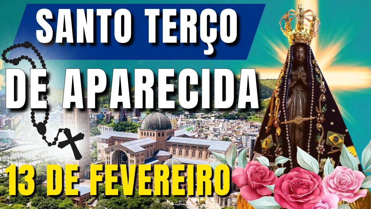 📿 TERÇO DE APARECIDA HOJE 📿 SANTO TERÇO DE NOSSA SENHORA APARECIDA – ORAÇÃO PODEROSA DE HOJE
