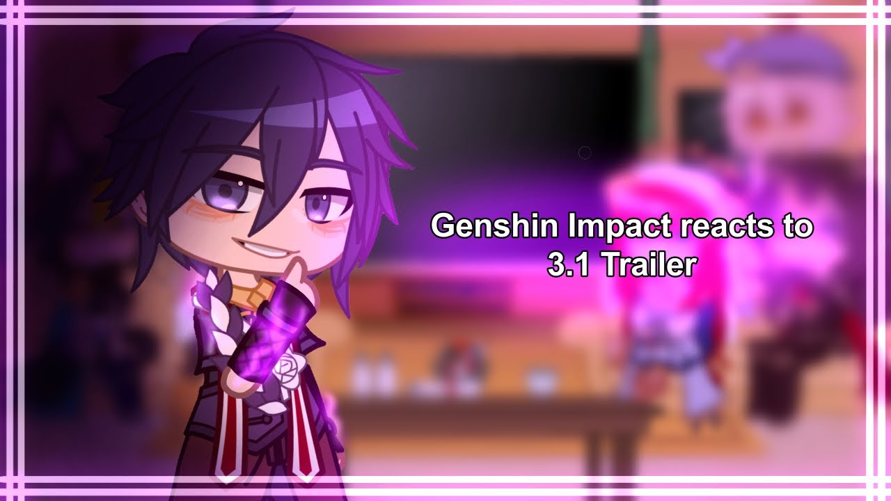 Genshin Impact reacts to 3.1 Trailer | Male MC | Genshin Impact