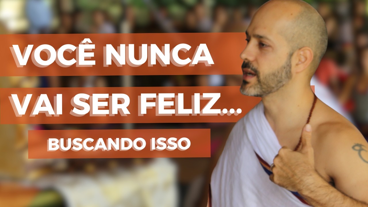 Você nunca vai ser Feliz (enquanto buscar no lugar errado)