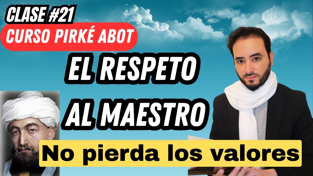 Clase #21 Pirké Abot: El respeto al maestro y la búsqueda del conocimiento en la senda espiritual