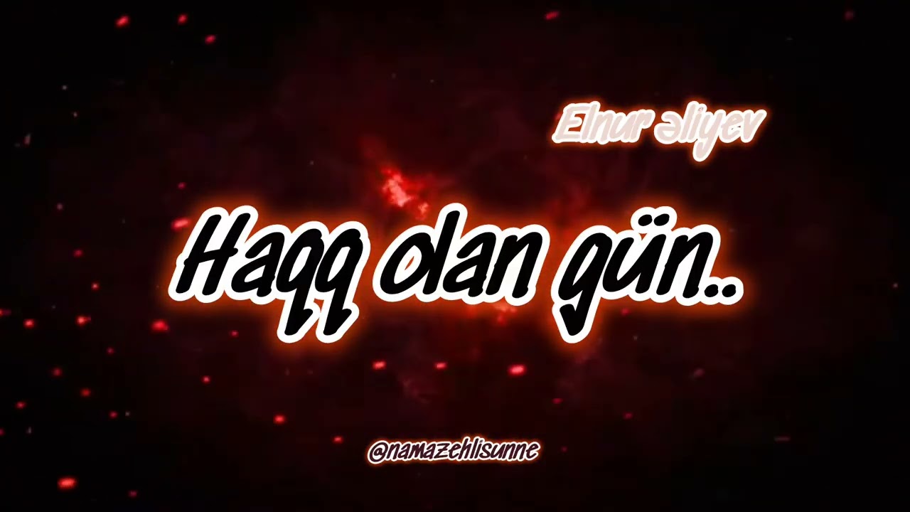 Haqq olan gün.. // Elnur Əliyev #namazehlisunne 