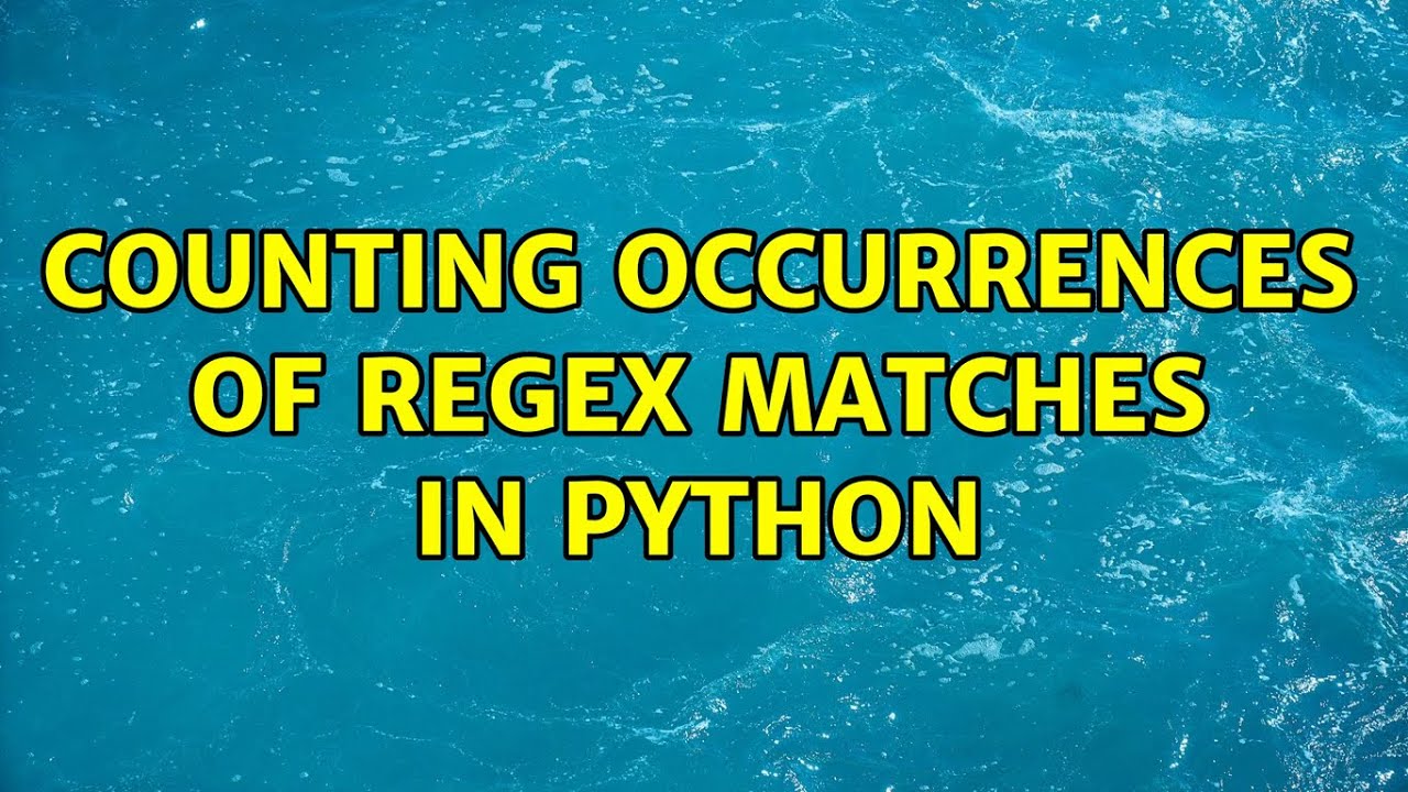 Counting occurrences of Regex Matches in Python (2 Solutions!!)