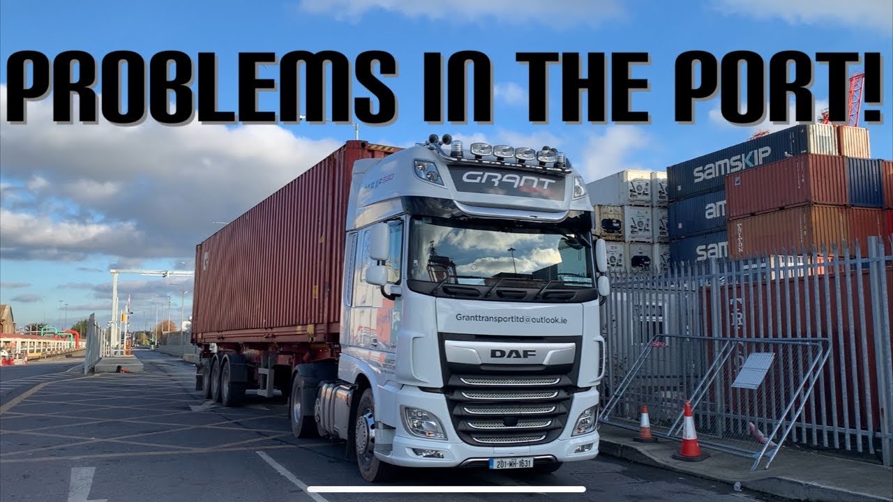 Problems in the port! - Trucking in Ireland 🇮🇪