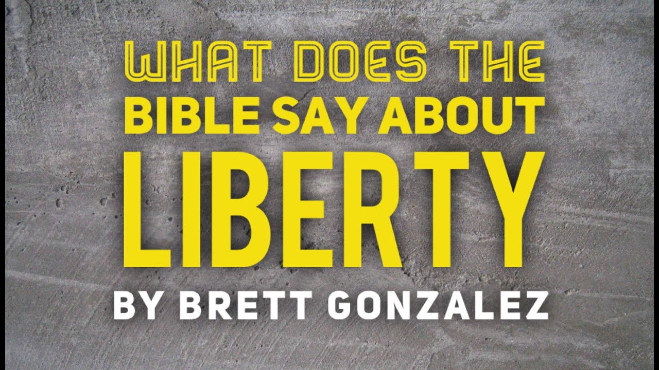 What does the Bible say about LIBERTY by Brett Gonzalez