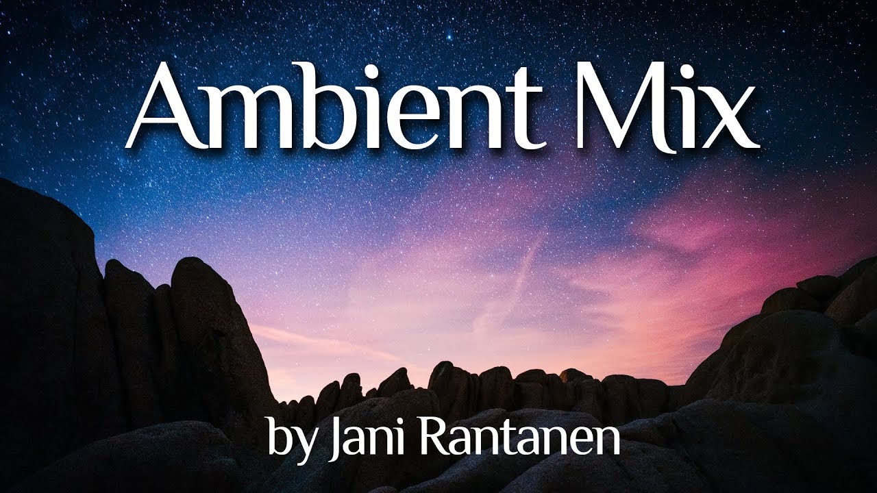 BEAUTIFUL AMBIENT MIX by Jani Rantanen