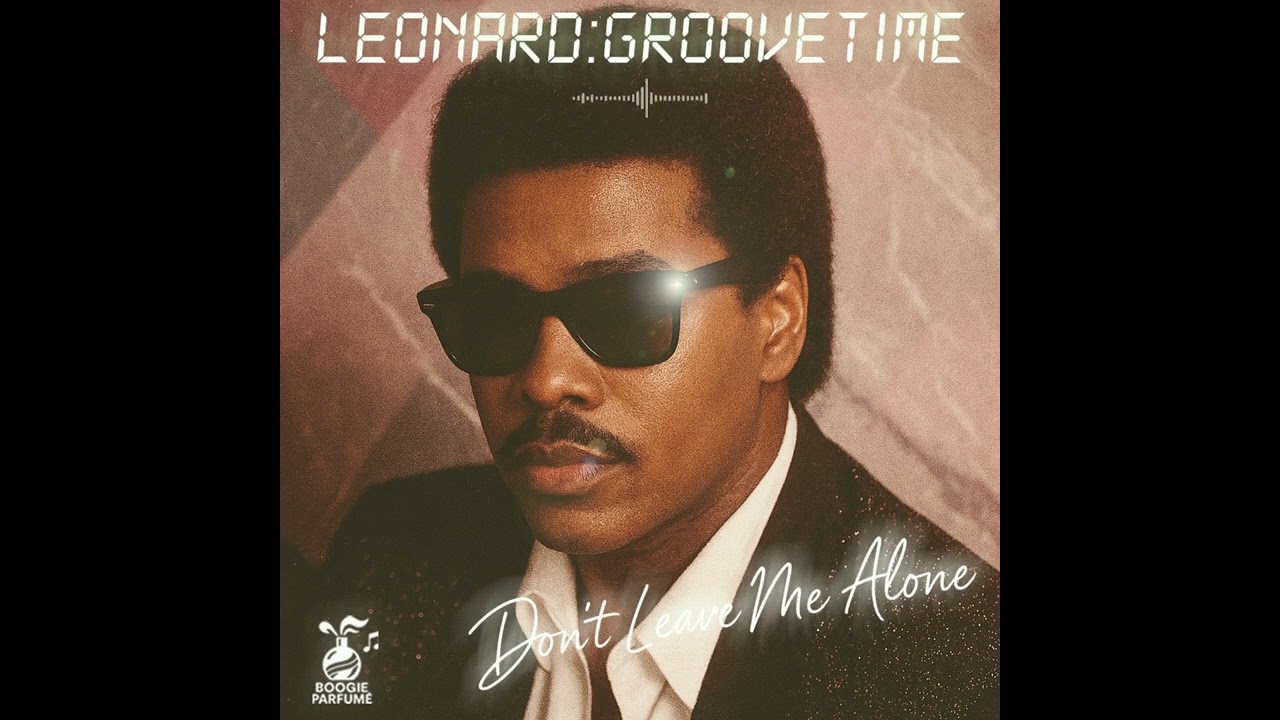 Leonard Groovetime - Don't Leave Me Alone (1982)