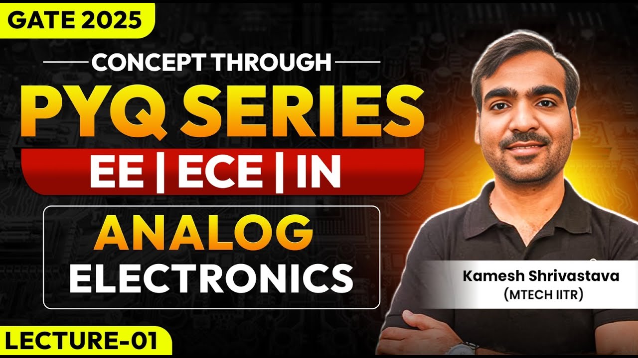 Lec-01| Analog Electronics | Concept through PYQ series | EE/ECE/IN | GATE 2025 | Kamesh Shrivastava