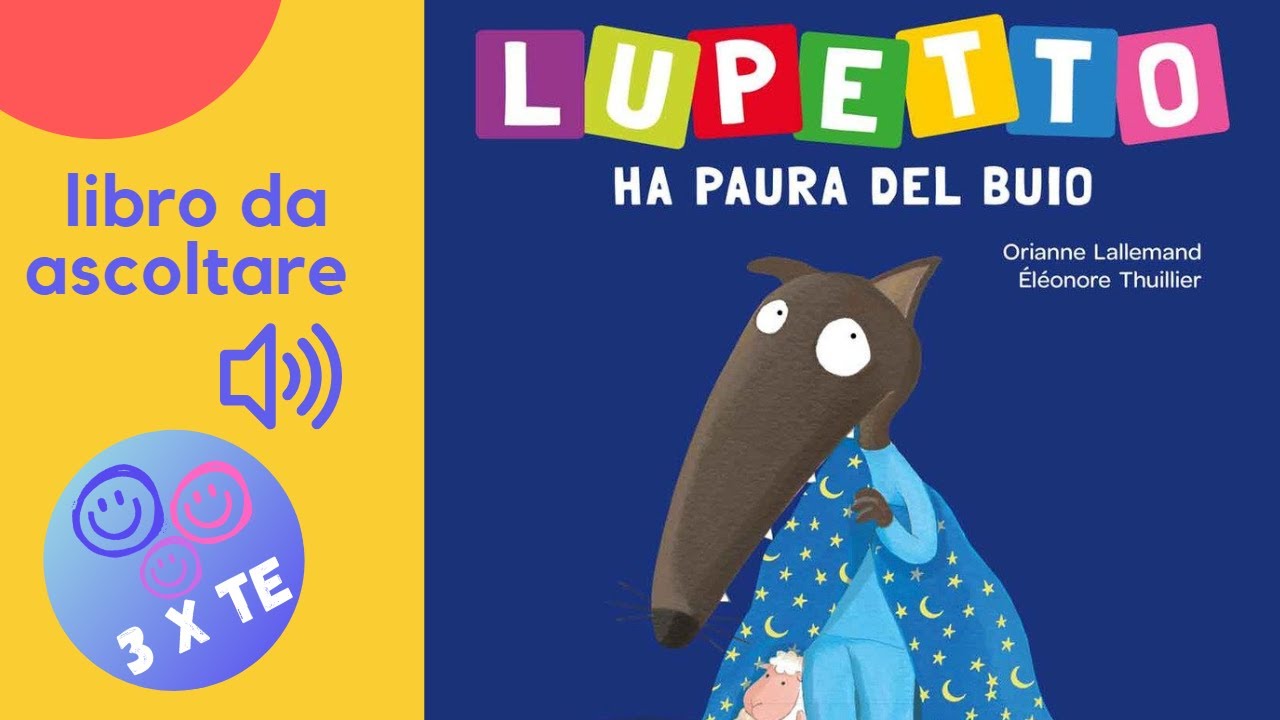 Lupetto ha paura del buio,libro letto ad alta voce che aiuta i bimbi ad affrontare la paura del buio