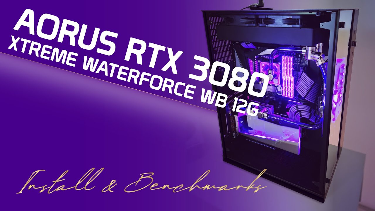 Aorus RTX 3080 Xtreme Waterforce WB 12G Install & Benchmarks